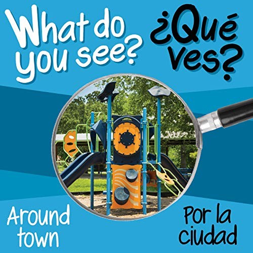 What Do You See: Around Town / Por la ciudad (English and Spanish Edition)