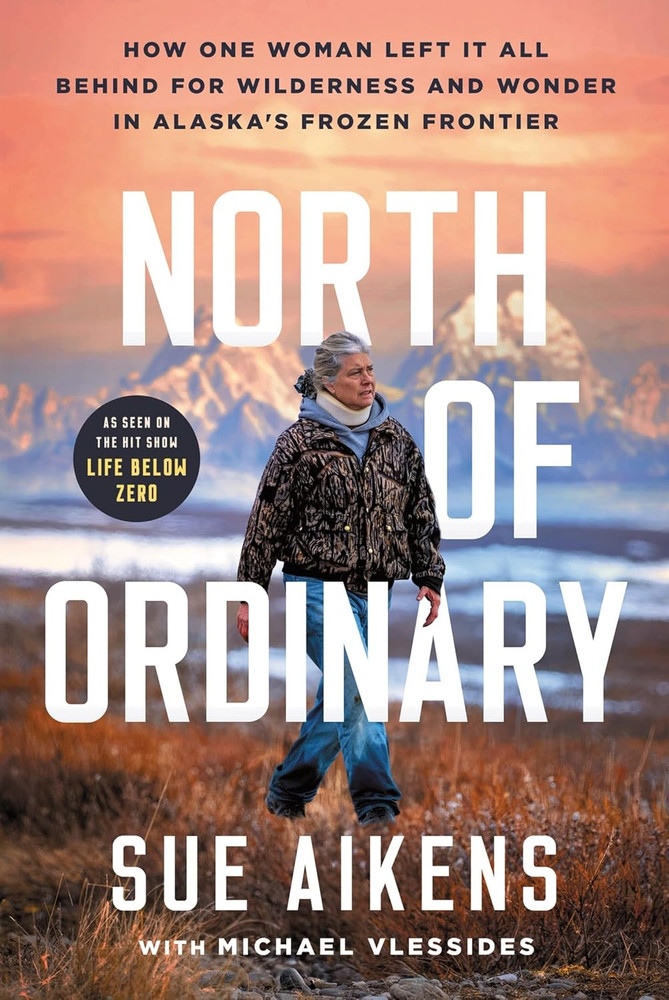 North of Ordinary: How One Woman Left It All behind for Wilderness and Wonder in