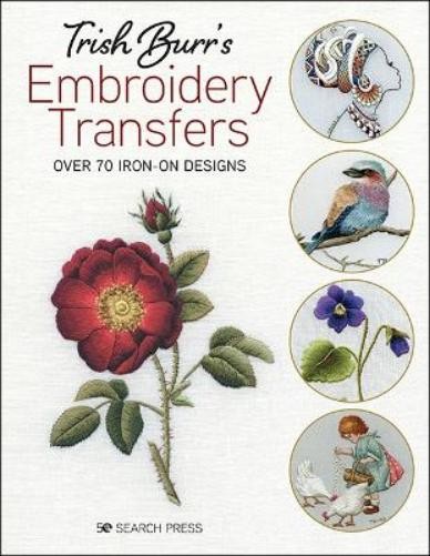 Trish Burr Trish Burr’s Embroidery Transfers (Paperback)Another great item from Rarewaves USA | Free delivery!