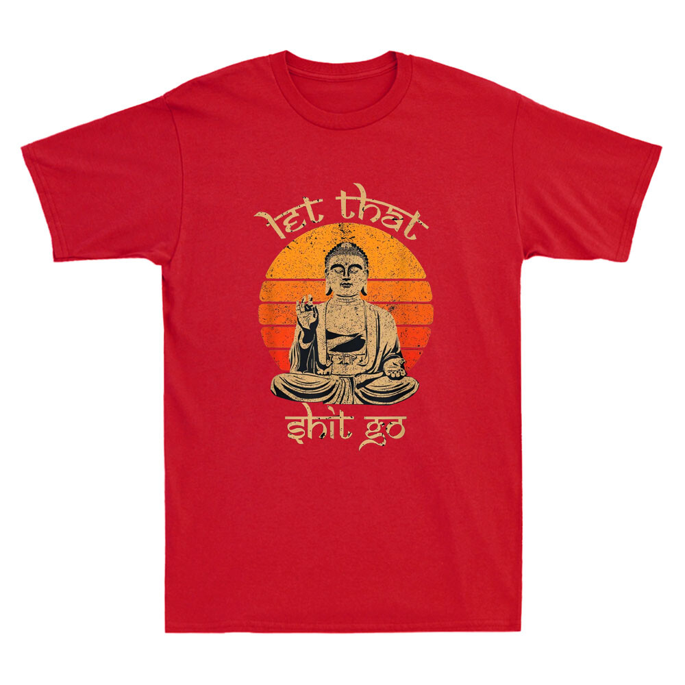 Let That Sht Go Buddha Funny Saying Humor Quote Joke Gifts Vintage Men's T-Shirt