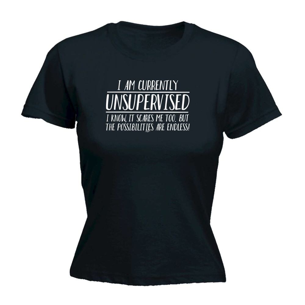 Currently Unsupervised Possisilities Endless - Womens T Shirt Funny T-Shirt Gift