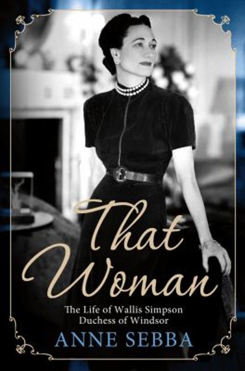That Woman : The Life of Wallis Simpson, Duchess of Windsor AnneFree US Delivery | ISBN:1250002966