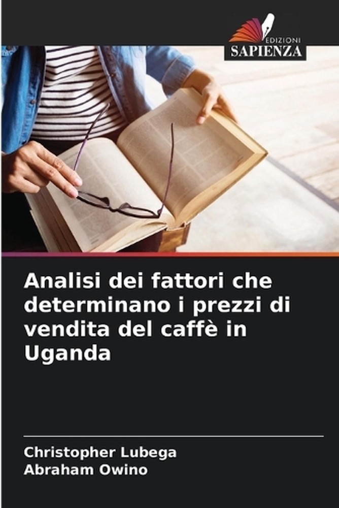 Analisi dei fattori che determinano i prezzi di vendita del caff in Uganda by Ch
