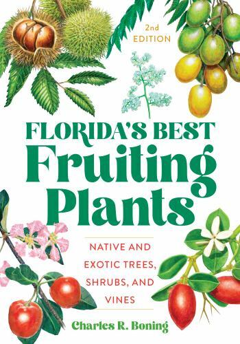 Florida's Best Fruiting Plants : Native and Exotic Trees, Shrubs, and Vines, ...