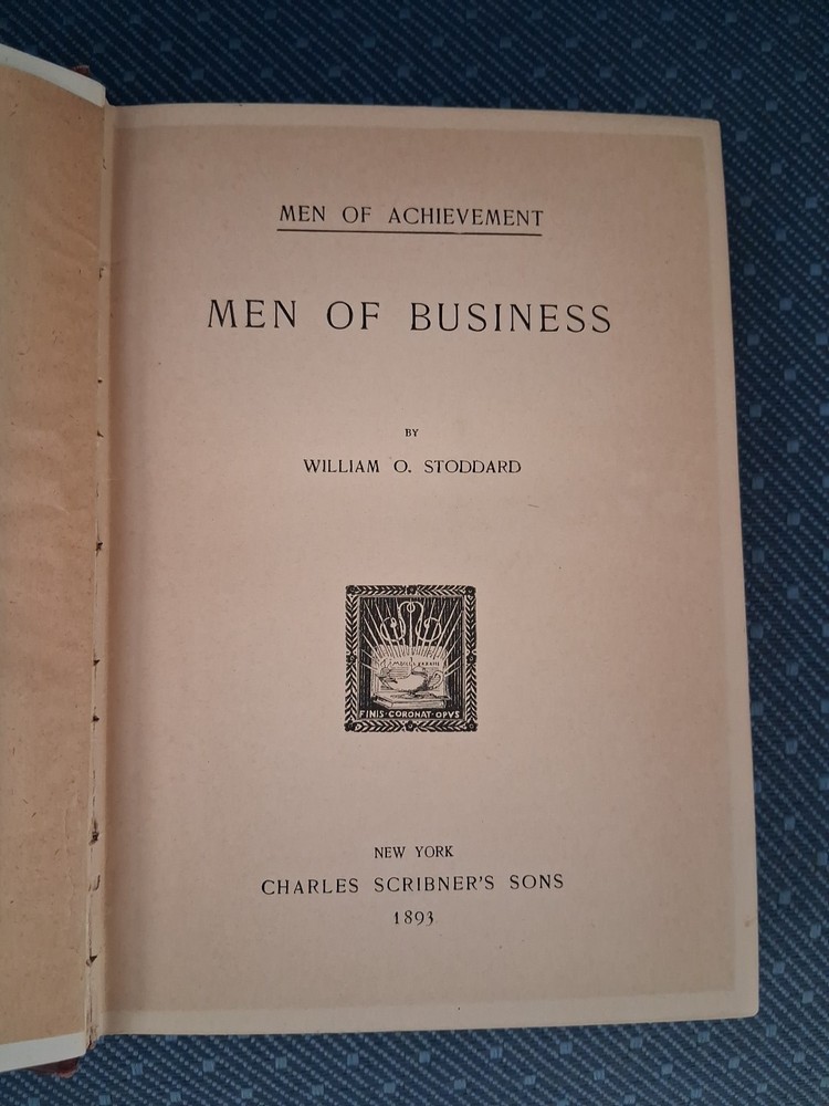 Men of Achievement Men of Business by William O. Stoddard 1893 1st