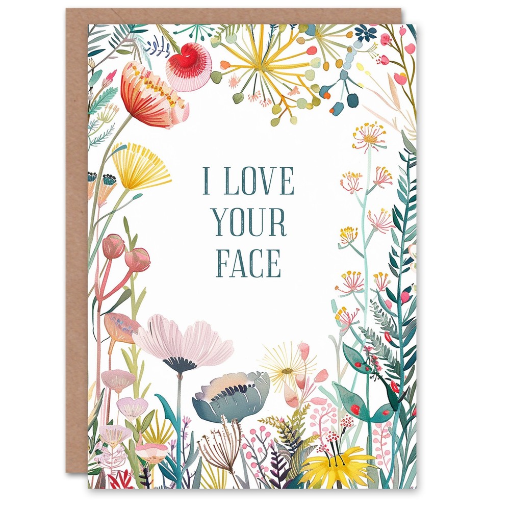 Greeting Card I Love Your Face Sweet Sincere Floral Flowers Birthday