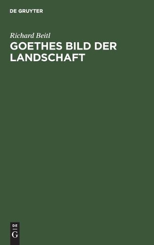 Richard Beitl Goethes Bild Der Landschaft (Hardback)