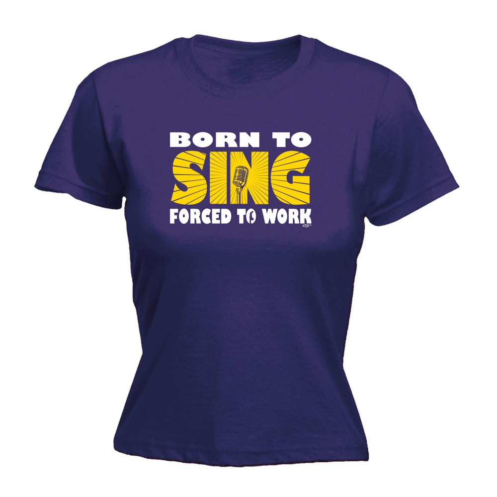 Born To Sing Womens Funny Novelty Gift T-Shirt