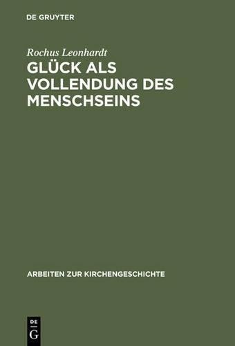 Rochus Leonhardt Glück als Vollendung des Menschseins (Hardback)