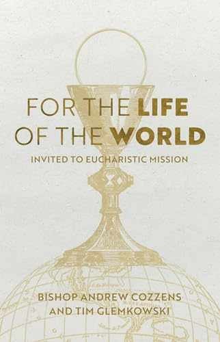 For the Life of the World: - Paperback, by Cozzens Bishop Andrew; - Very Good