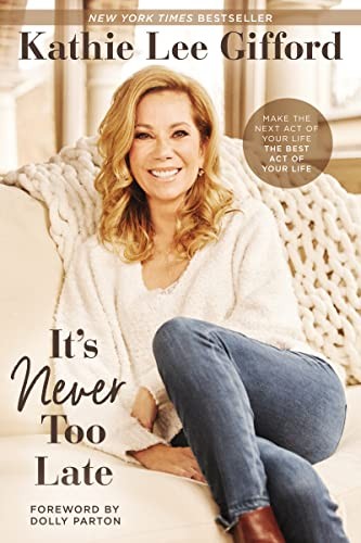 Its Never Too Late: Make the Next A..., Kathie Lee Giff