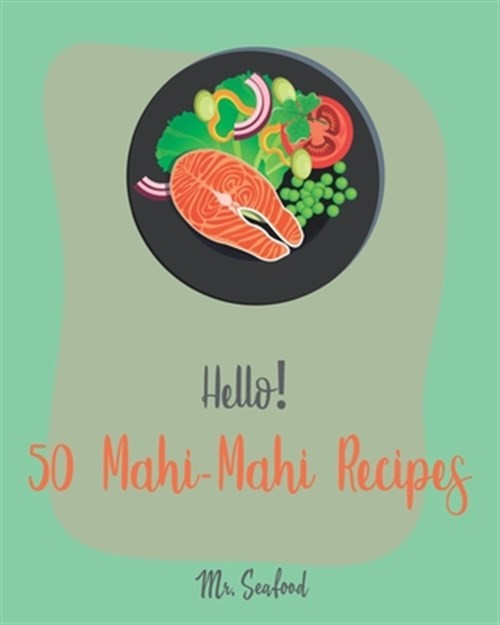 50 Easy Mahi-Mahi Recipes for Beginners – Grilling, Roasting & More