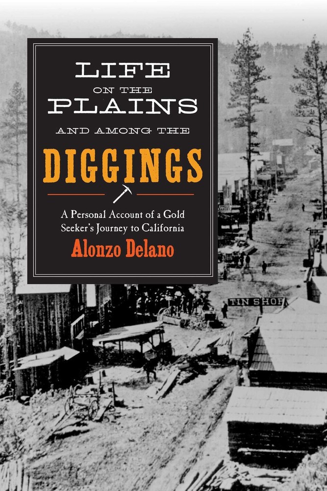 Life on the Plains and among the Diggings: A Personal Account of a Gold Seek...