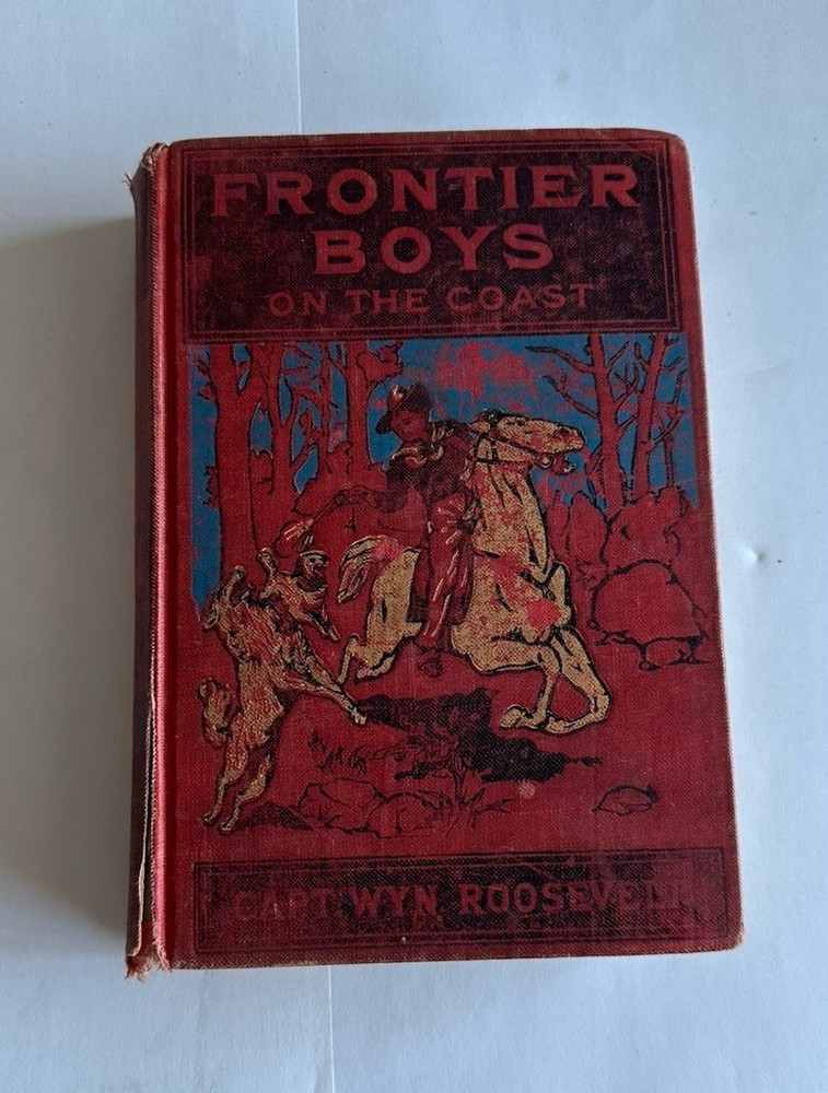 Antique Frontier Boys On The Coast By Capt Wyn Roosevelt 1909 HC Western Book