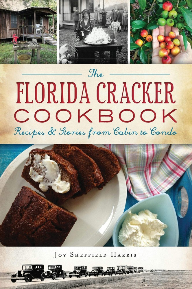 The Florida Cracker Cookbook by The History Press - Authentic American Southern Recipes  