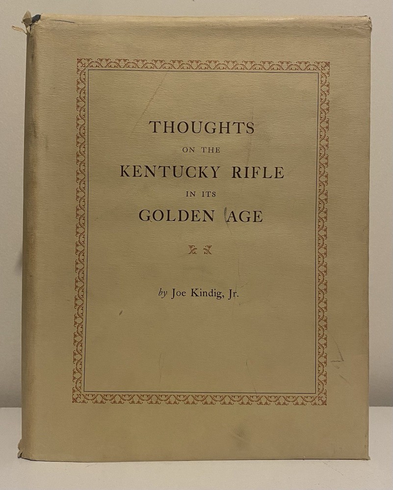 Thoughts on the Kentucky Rifle in it’s Golden Age SIGNED Joe Kindig 1st Ed. Book