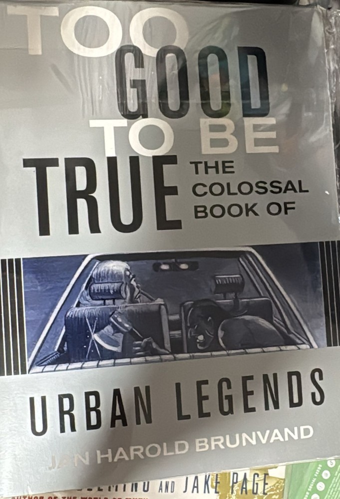 Too Good To Be True - The Colossal Book Of Urban Legends.