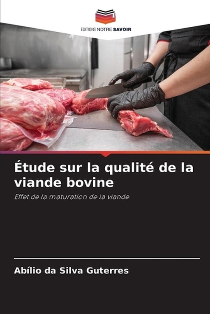 tude sur la qualit de la viande bovine by Ab?lio Da Silva Guterres (French) Pape