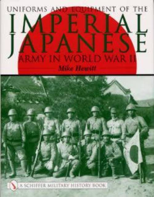 Uniforms and Equipment of the Imperial Japanese Army in World War II by Mike ...
