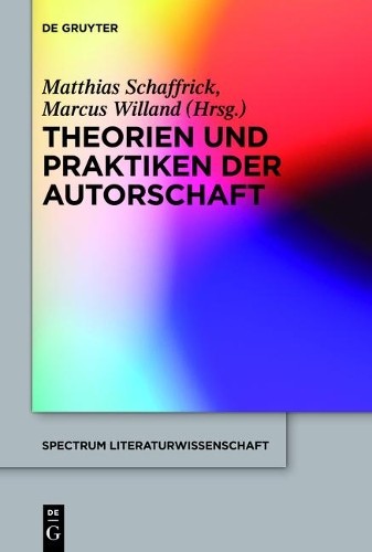 Matthias Schaffrick Theorien und Praktiken der Autorschaft (Hardback)