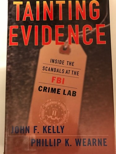 Tainting Evidence : Behind the Scandals at the FBI Crime Lab by Kelly, John,Wear