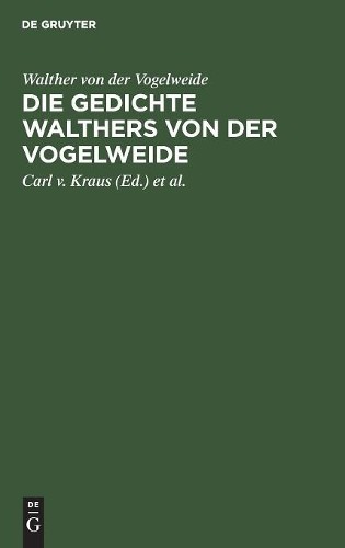 Walther Von Der Vogelweide Die Gedichte Walthers Von Der Vogelweide (Hardback)