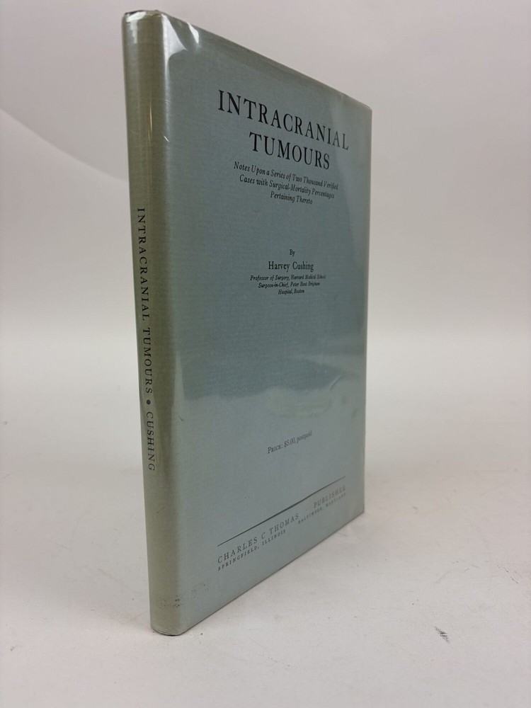 Harvey Cushing / INTRACRANIAL TUMORS NOTES UPON SERIES OF TWO THOUSAND 1st 1932