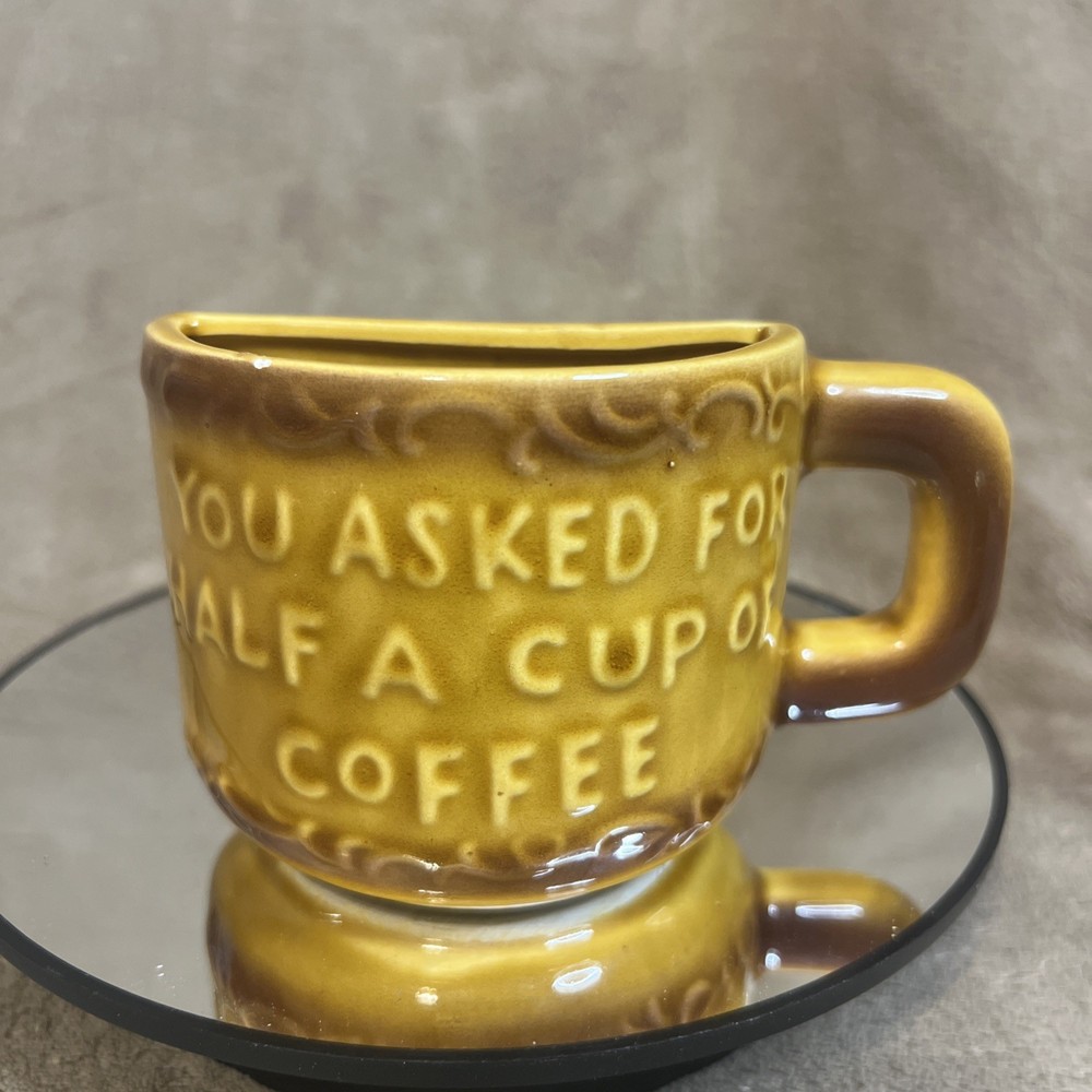 Vintage MCM Golden Yellow Brown YOU ASKED FOR HALF A CUP OF COFFEE Ceramic Mug