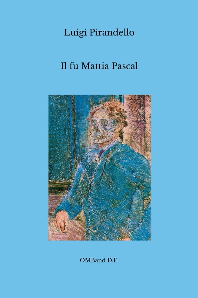 Il fu Mattia Pascal: (Edizione Integrale) (Italian Edition)