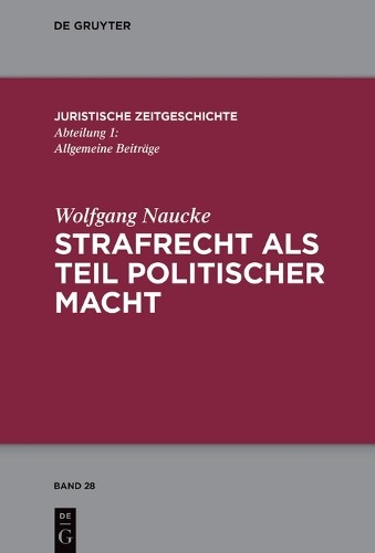 Wolfgang Naucke Strafrecht als Teil politischer Macht (Hardback)