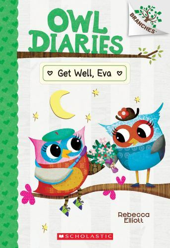 Get Well, Eva: a Branches Book (Owl Diaries #16) by Rebecca Elliott (2022, ...
