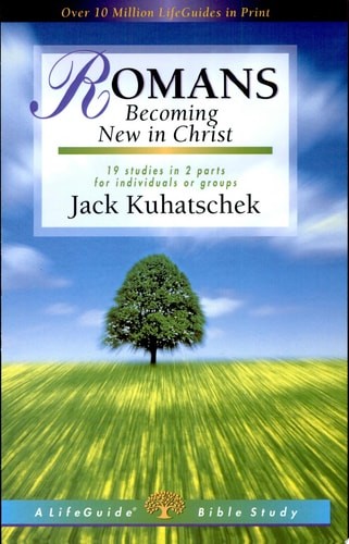 Romans: Becoming New in Christ : 19 Studies in 2 Parts for Individuals or Groups