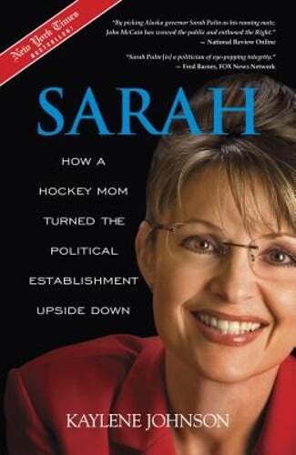 Sarah: How a Hockey Mom Turned the Political Establishment Upside Down: Used