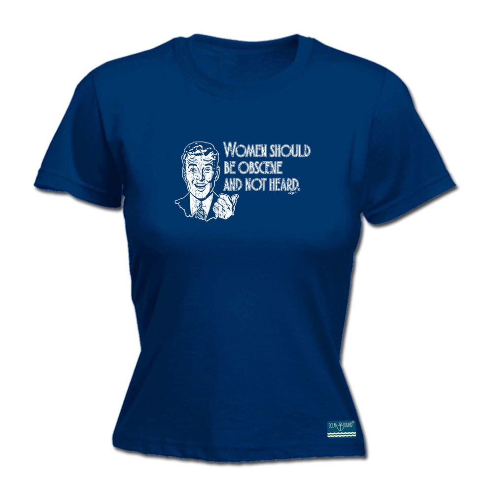 Women Should Be Obscene And Not Heard - Womens T Shirt Funny T-Shirt Novelty