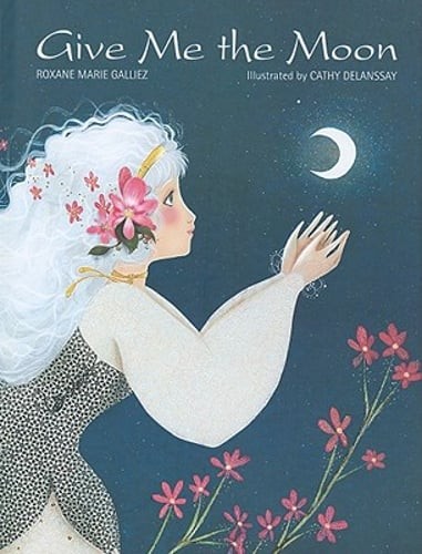Give Me the Moon by Roxanne Marie Galliez: Used