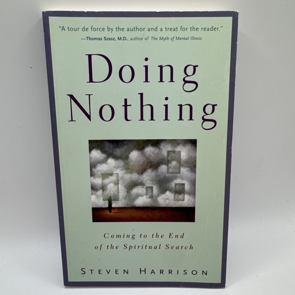 Doing Nothing : Coming to the End of the Spiritual Search by Steven Harrison...