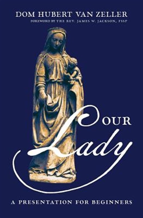 Our Lady: A Presentation for Beginners by Zeller, Dom Hubert Van, Like New Us...