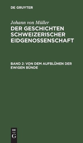 Johann Von Müller Von Dem Aufblühen Der Ewigen Bünde (Hardback)