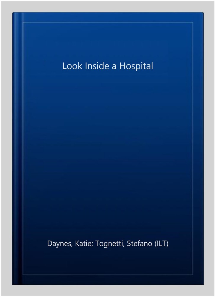 Look Inside a Hospital, Hardcover by Daynes, Katie; Tognetti, Stefano (ILT), ...