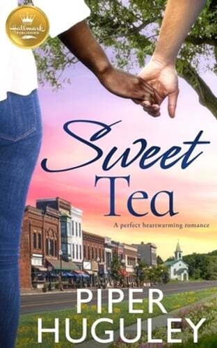 Sweet Tea: A Perfect Heartwarming Romance from Hallmark Publishing by Huguley