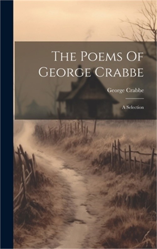The Poems Of George Crabbe: A Selection (Hardback or Cased Book)