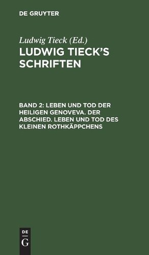 Ludwig Tieck Leben Und Tod Der Heiligen Genoveva. Der Abschied. Leben (Hardback)