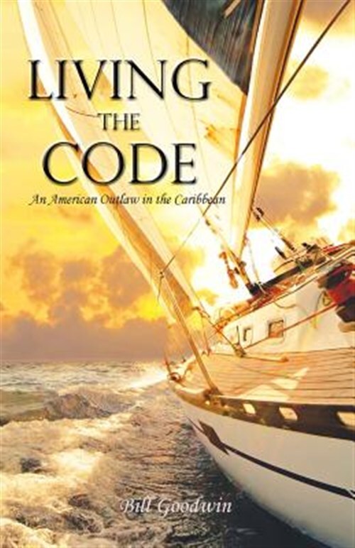 Living the Code An American Outlaw in the Caribbean, Brand New, Free shipping...