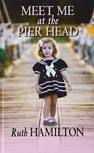 Meet Me At The Pier Head - Hardcover, by Ruth Hamilton - Very Good