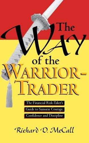 Way of Warrior Trader: Financial Risk-Taker’s Guide to Samurai Courage New Edition