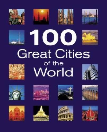 100 Great Cities of the World - Hardcover By Various - GOOD
