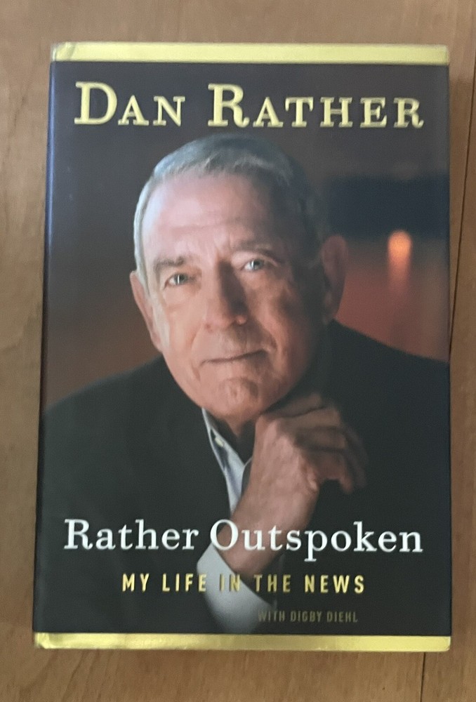 Rather Outspoken : My Life in the News by Dan Rather, Signed First Edition, VG