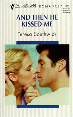 And Then He Kissed Me (Silhouette - Paperback, by Teresa Southwick - Acceptable