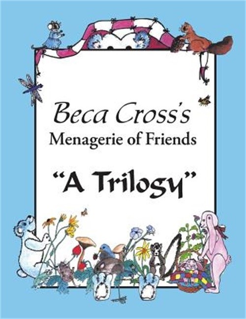 Beca Cross's Menagerie of Friends: A Trilogy (Paperback or Softback)