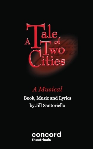Jill Santoriello A Tale of Two Citites - A Musical (Paperback)Another great item from Rarewaves USA | Free delivery!